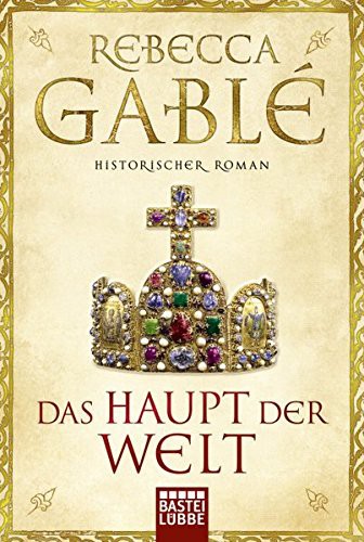 Rebecca Gablé: Das Haupt der Welt (Paperback, 2014, Bastei Lubbe)