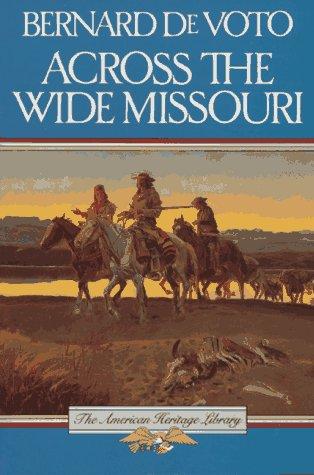 Bernard DeVoto: Across the wide Missouri (1947, Houghton Mifflin)