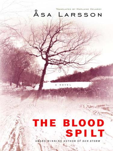 Asa Larsson: The Blood Spilt (2007, Random House Publishing Group)