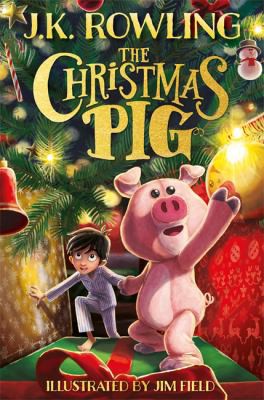 J.K. Rowling, Jim Field: Christmas Pig (2021, Hachette Children's Group)