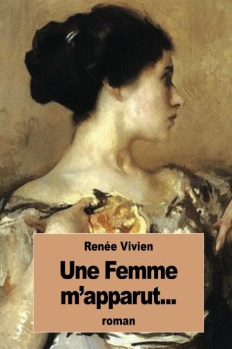 Renée Vivien: Une Femme m'apparut... (Paperback, CreateSpace Independent Publishing Platform, Createspace Independent Publishing Platform)