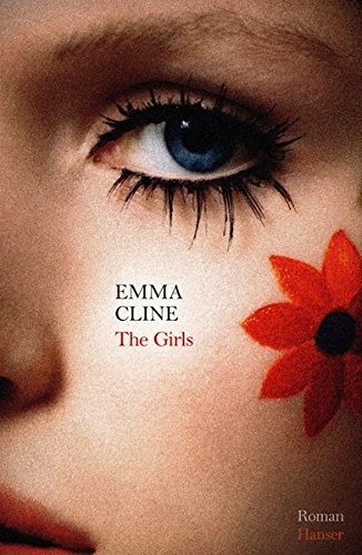 Emma Cline: The Girls (Hardcover, 2016, Hanser, Carl GmbH + Co.)