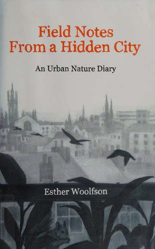 Esther Woolfson: Field notes from a hidden city (2014)