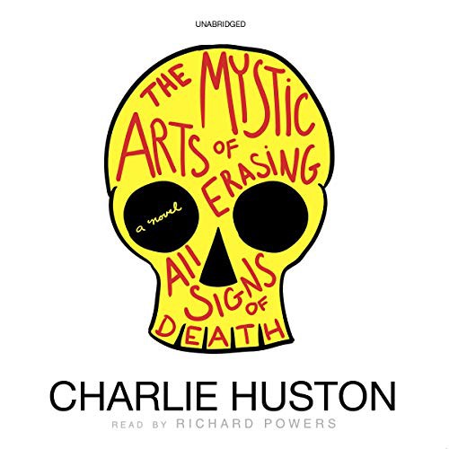 Charlie Huston, Paul Michael Garcia: The Mystic Arts of Erasing All Signs of Death [Library Binding] (AudiobookFormat, 2009, Blackstone Audio, Inc., Blackstone Publishing)