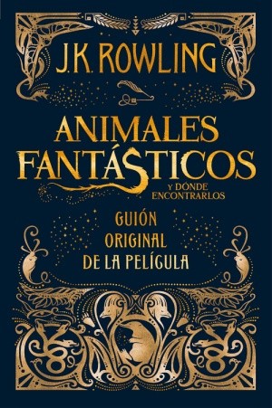 J.K. Rowling: Animales fantásticos y dónde encontrarlos: guión original de la película (2017, Salamandra)