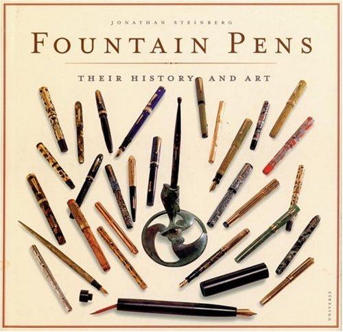 Jonathan Steinberg: Fountain Pens (Hardcover, 2002, Universe Publishing)