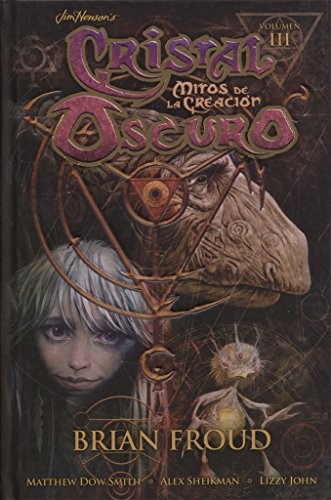 Brian Froud, Matthew Dow Smith, Alex Sheikman, Lizzy John: CRISTAL OSCURO (Paperback, 2016, NORMA EDITORIAL, S.A.)