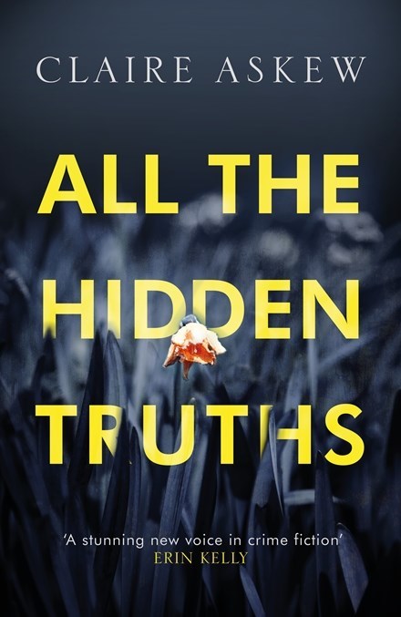Claire Askew: All the Hidden Truths (2015, Hodder & Stoughton Canada)