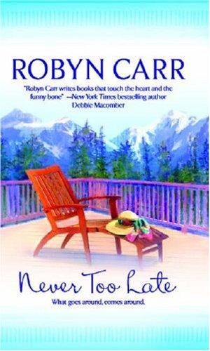 Robyn Carr: Never Too Late (MIRA) (Paperback, 2006, Mira)