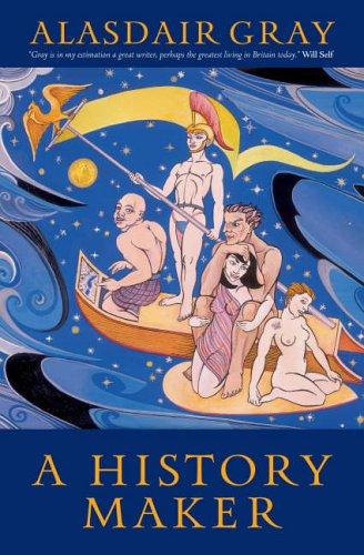Alasdair Gray: A History Maker (Paperback, 2005, Canongate Books Ltd)