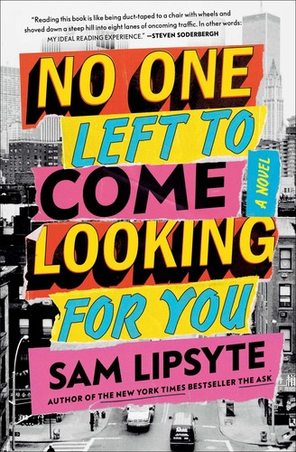 Sam Lipsyte: No One Left to Come Looking for You (2022, Simon & Schuster)