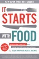 Dallas & Melissa Hartwig: It Starts With Food: Discover the Whole30 and Change Your Life in Unexpected Ways (2012, Victory Bell Publishing, Inc.)