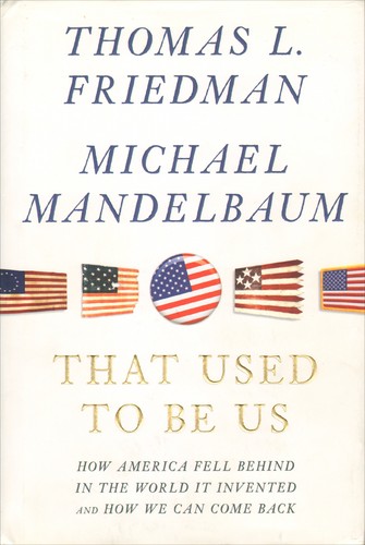 Thomas Friedman: That used to be us (Hardcover, 2011, Farrar, Straus and Giroux)