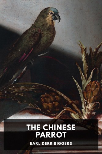 Earl Derr Biggers: The Chinese Parrot (2023, Standard Ebooks)