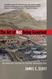 James C. Scott: The Art of Not Being Governed
            
                Yale Agrarian Studies Paperback (2010, Yale University Press)