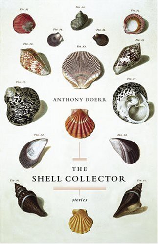Anthony Doerr: The Shell Collector (2002, Scribner)