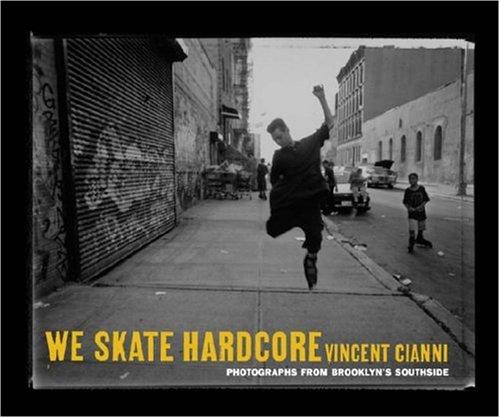 Vincent Cianni: We Skate Hardcore (Hardcover, 2004, New York University Press)