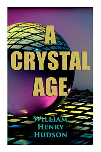 William Henry Hudson: A Crystal Age (Paperback, 2020, e-artnow)
