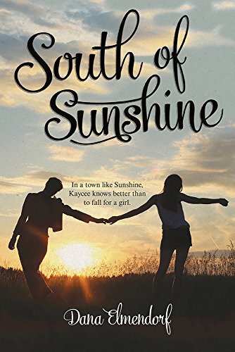 Dana Elmendorf: South of Sunshine (2017, Whitman & Company, Albert, AW Teen, Albert Whitman & Company)