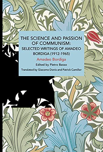 Amadeo Bordiga, Pietro Basso, Giacomo Donis: The Science and Passion of Communism (Paperback, Haymarket Books)