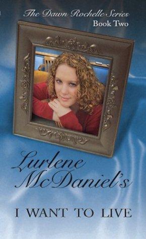 Lurlene McDaniel: I Want to Live (Dawn Rochelle Novels) (Paperback, 2003, Darby Creek Publishing)