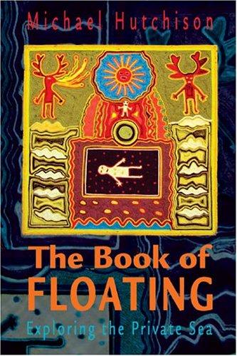 Michael Hutchison: The book of floating (2003, Gateway Books and Tapes)