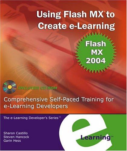 Sharon Castillo, Steven Hancock, Garin Hess: Using Flash MX to Create e-Learning (Paperback, 2004, Rapid Intake Press)