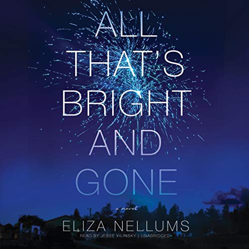 Eliza Nellums: All That's Bright and Gone (AudiobookFormat, 2020, Blackstone Publishing)