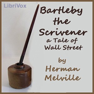 Herman Melville: Bartleby the Scrivener (2011, LibriVox)