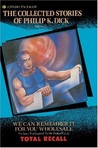 Philip K. Dick: We Can Remember It for You Wholesale (1998, Citadel)