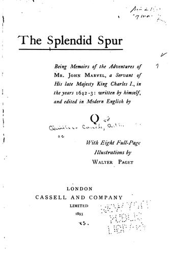 Arthur Quiller-Couch: The Splendid Spur: Being Memoirs of the Adventures of Mr. John Marvel, a Servant of His Late ... (1893, Cassell)