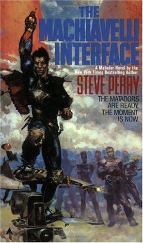 Steve Perry: The Machiavelli Interface (The Matador Trilogy, No 3) (1986, Ace)