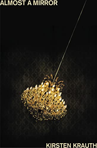 Kirsten Krauth: Almost a Mirror (Paperback, 2020, Transit Lounge)