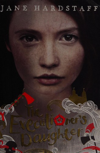 Jane Hardstaff: The executioner's daughter (2014, Egmont)