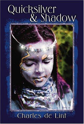 Charles de Lint: Quicksilver & Shadow (Hardcover, 2005, Subterranean Press)