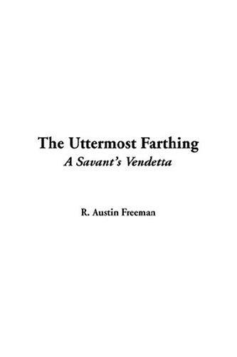 R. Austin Freeman: The Uttermost Farthing (Hardcover, 2004, IndyPublish.com)