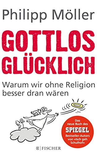 Philipp Möller: Gottlos glücklich (Paperback, 2017, FISCHER Taschenbuch)