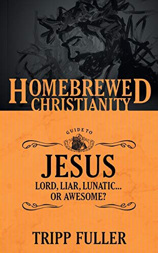 Tripp Fuller: The Homebrewed Christianity Guide to Jesus (Paperback, 2015, Fortress Press)