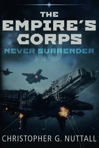 Christopher G. Nuttall: Never Surrender (Paperback, 2018, CreateSpace Independent Publishing Platform)