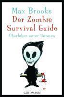 Max Brooks: Der Zombie Survival Guide (Paperback, German language, 2010, Goldmann)