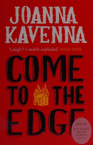 Joanna Kavenna: Come to the Edge (2013, Quercus)