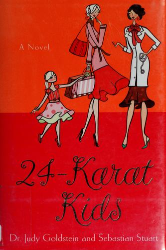Judy Goldstein: 24-karat kids (2006, St. Martin's Press)