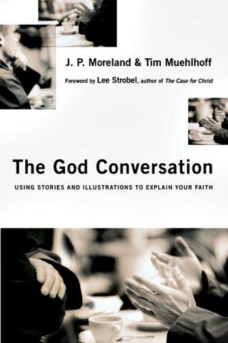 J. P. Moreland, Tim Muehlhoff: The God Conversation (Paperback, 2007, IVP Books)