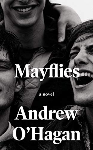 Andrew O'Hagan: Mayflies (Hardcover, 2021, McClelland & Stewart)