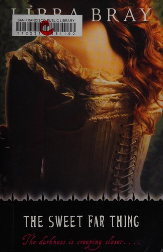 Libba Bray: The sweet far thing (2007, Delacorte Press)