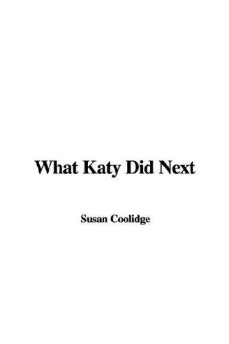 Sarah Chauncey Woolsey: What Katy Did Next (Hardcover, 2007, IndyPublish)