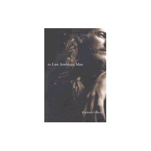 Elizabeth Gilbert: The Last American Man (2002, Viking Adult)
