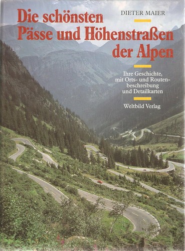 Dieter Maier, Ria Lottermoser: Die schönsten Pässe und Höhenstrassen der Alpen (1991, Weltbild-Verlag)