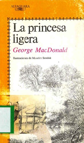 Maurice Sendak, George MacDonald, William P. Dubois, Cynthia Bishop: La princesa ligera (1992, Alfaguara)