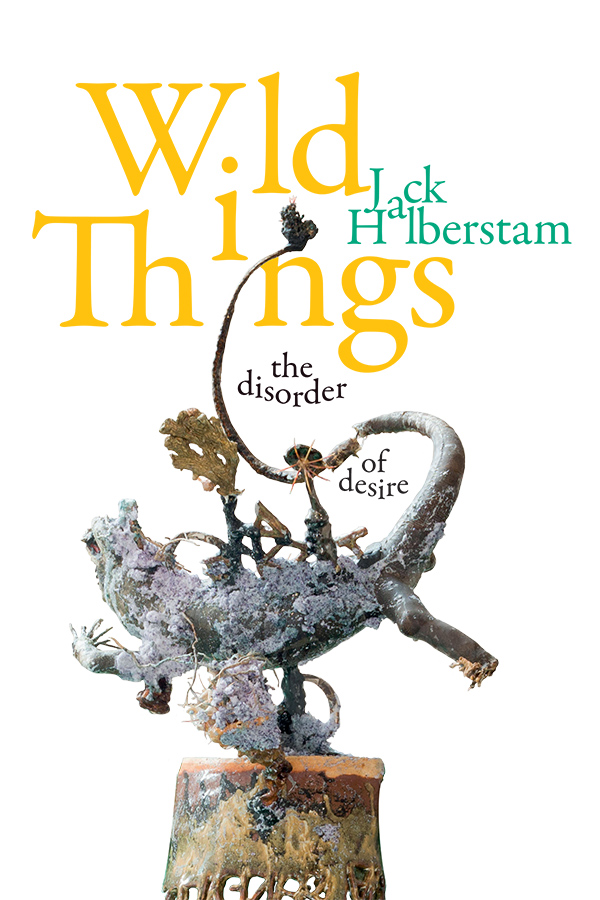 Jack Halberstam: Wild Things